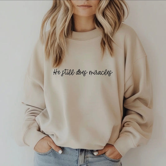 He Still Does Miracles Sweatshirt